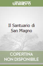 Il Santuario di San Magno