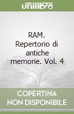 RAM. Repertorio di antiche memorie. Vol. 4 libro