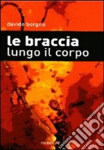 Le braccia lungo il corpo libro