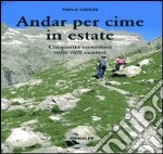 Andar per cime in estate. Cinquanta escursioni nelle valli cuneesi