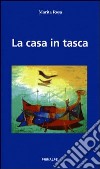 La casa in tasca libro di Marita Rosa