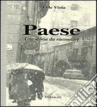 Paese. Una storia da raccontare libro