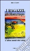 I ragazzi di Monteraspo. L'altra metà del cielo libro