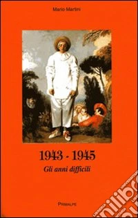 1943-1945. Gli anni difficili