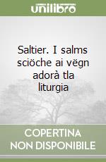 Saltier. I salms sciöche ai vëgn adorà tla liturgia libro