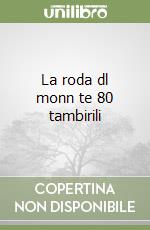 La roda dl monn te 80 tambirili libro