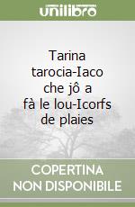 Tarina tarocia-Iaco che jô a fà le lou-Icorfs de plaies libro