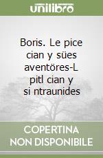 Boris. Le pice cian y sües aventöres-L pitl cian y si ntraunides libro