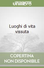 Luoghi di vita vissuta libro