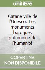 Catane ville de l'Unesco. Les monuments baroques patrimoine de l'humanité libro