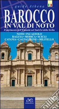 Baroque in Val di Noto. Heritage of humanity in south-eastern Sicily libro