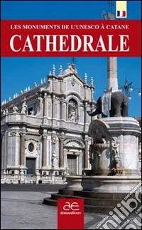 Cathedrale. Les monuments de l'UNESCO à catania libro
