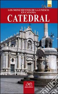 Catedral. Los monumentos de le UNESCO en Catania libro