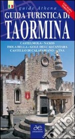 Guida turistica di Taormina. Castelmola. Naxos. Isola Bella. Gole dell'Alvantara. Castello di Calatabianco. Etna. Con mappa libro