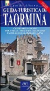 Guida turistica di Taormina. Castelmola. Naxos. Isola Bella. Gole dell'Alvantara. Castello di Calatabianco. Etna. Con mappa libro di Scifo Antonino Santagati Marco Di Martino Vincenzo