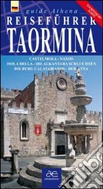 Guida turistica di Taormina. Castelmola. Naxos. Isola Bella. Gole dell'Alvantara. Castello di Calatabianco. Etna. Ediz. tedesca. Con mappa libro