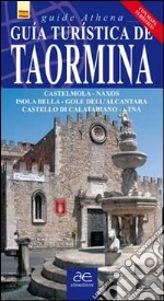 Guida turistica di Taormina. Castelmola. Naxos. Isola Bella. Gole dell'Alvantara. Castello di Calatabianco. Etna. Ediz. spagnola. Con mappa libro