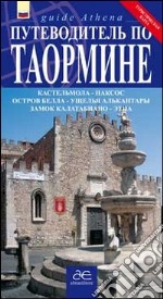 Guida turistica di Taormina. Castelmola. Naxos. Isola Bella. Gole dell'Alvantara. Castello di Calatabianco. Etna. Ediz. Russa. Con mappa libro