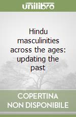 Hindu masculinities across the ages: updating the past libro