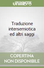 Traduzione intersemiotica ed altri saggi libro