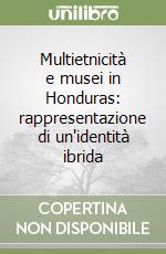 Multietnicità e musei in Honduras: rappresentazione di un'identità ibrida