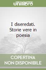 I diseredati. Storie vere in poesia libro