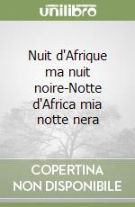 Nuit d'Afrique ma nuit noire-Notte d'Africa mia notte nera libro