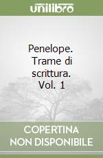 Penelope. Trame di scrittura. Vol. 1 libro