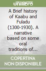 A Brief history of Kaabu and Fuladu (1300-1930). A narrative based on some oral traditions of the Senegambia (West Africa) libro