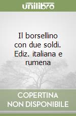 Il borsellino con due soldi. Ediz. italiana e rumena libro
