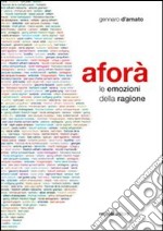 Aforà. Le emozioni della ragione libro