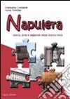 Napulera. Storia, arte e leggende della città di Napoli. Un percorso storico didattico libro