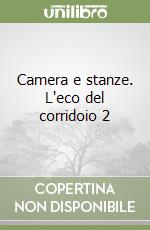Camera e stanze. L'eco del corridoio 2 libro