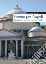 Poema per Napoli. Viaggio in tre atti con un finale libro