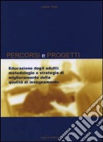 Educazione degli adulti. Metodologie e strategie di miglioramento della qualità di insegnamento libro