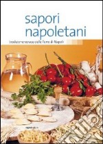 Sapori napoletani. Tradizione verace delle terre di Napoli