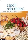 Sapori napoletani. Tradizione verace delle terre di Napoli libro