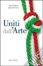 Uniti dall'arte. Ediz. illustrata libro