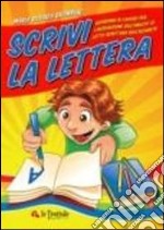 Scrivi la lettera. Il più completo abbecedario per imparare a scrivere le lettere