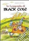 La leggenda di Black Cole. Ediz. illustrata libro di Bianco Rosario