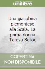 Una giacobina piemontese alla Scala. La prima donna Teresa Belloc