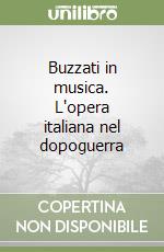 Buzzati in musica. L'opera italiana nel dopoguerra