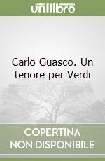 Carlo Guasco. Un tenore per Verdi