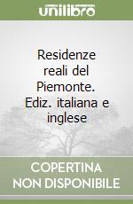 Residenze reali del Piemonte. Ediz. italiana e inglese libro