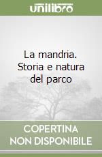 La mandria. Storia e natura del parco libro