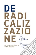 Deradicalizzazione. Gnosis. Rivista italiana di intelligence libro