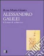 Alessandro Galilei. Il trattato di architettura libro