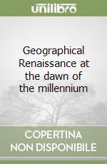 Geographical Renaissance at the dawn of the millennium libro