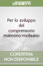 Per lo sviluppo del comprensorio matesino-molisano libro