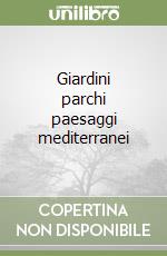 Giardini parchi paesaggi mediterranei libro